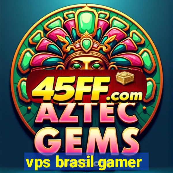 vps brasil gamer